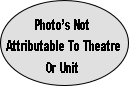 Photo’s Not
 Attributable To Theatre 
Or Unit
